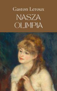 Nasza Olimpia, Gaston Leroux, 2023.